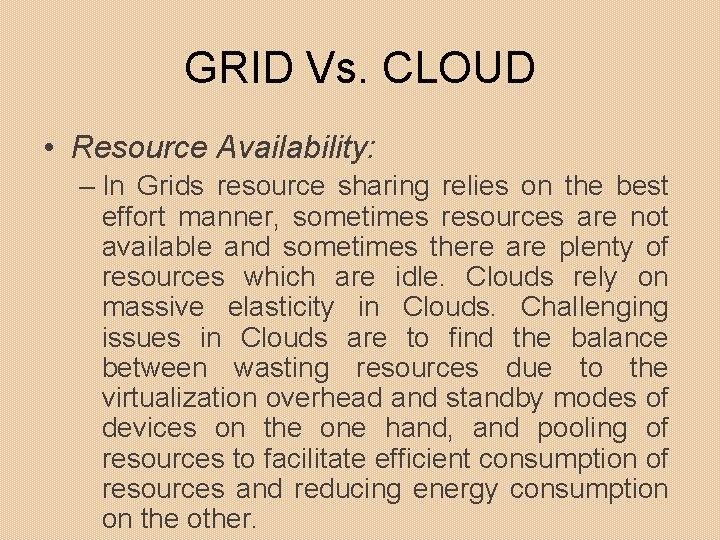 GRID Vs. CLOUD • Resource Availability: – In Grids resource sharing relies on the