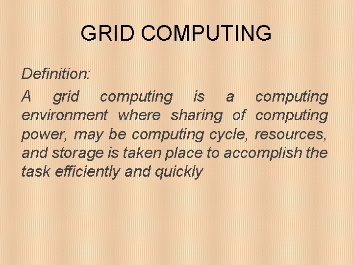 GRID COMPUTING Definition: A grid computing is a computing environment where sharing of computing