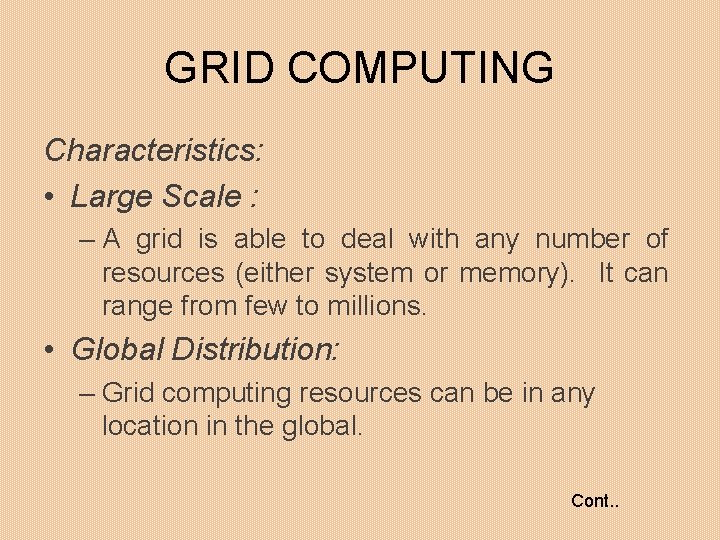 GRID COMPUTING Characteristics: • Large Scale : – A grid is able to deal