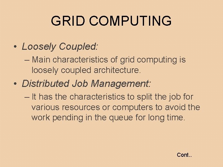 GRID COMPUTING • Loosely Coupled: – Main characteristics of grid computing is loosely coupled