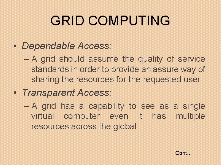 GRID COMPUTING • Dependable Access: – A grid should assume the quality of service