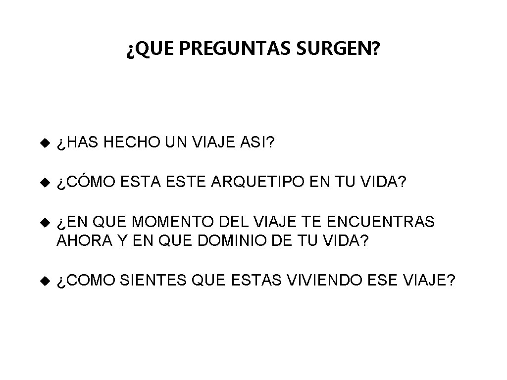 ¿QUE PREGUNTAS SURGEN? u ¿HAS HECHO UN VIAJE ASI? u ¿CÓMO ESTA ESTE ARQUETIPO