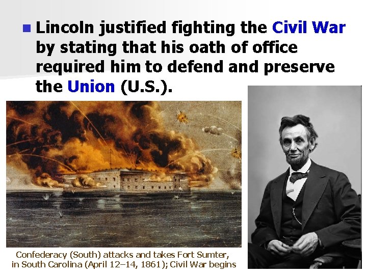 n Lincoln justified fighting the Civil War by stating that his oath of office