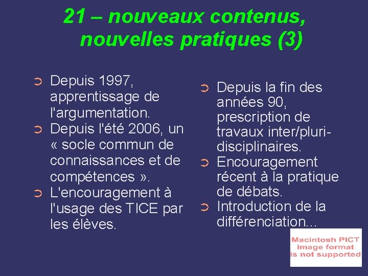 21 – nouveaux contenus, nouvelles pratiques (3) ➲ ➲ ➲ Depuis 1997, apprentissage de