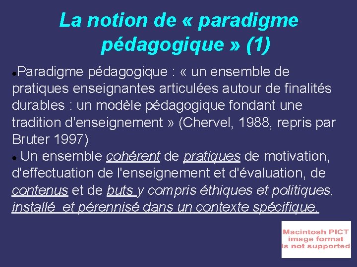 La notion de « paradigme pédagogique » (1) Paradigme pédagogique : « un ensemble