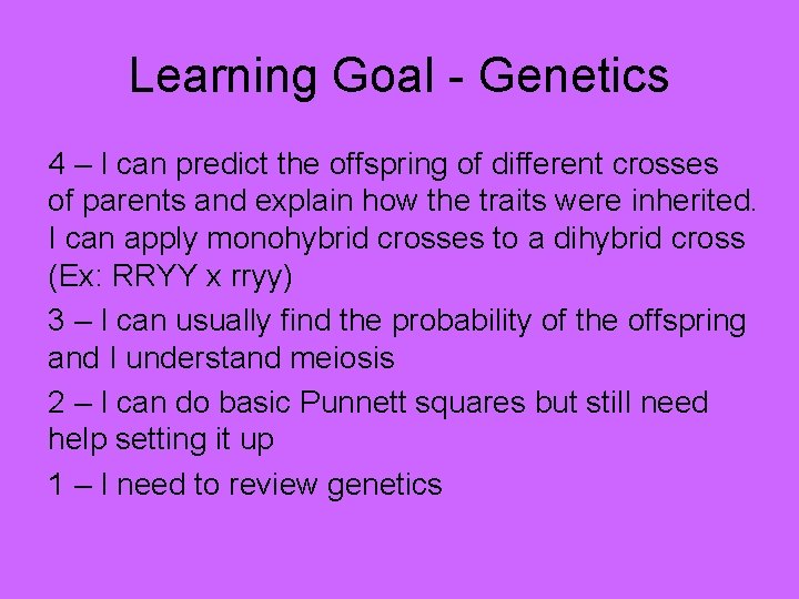 Learning Goal - Genetics 4 – I can predict the offspring of different crosses