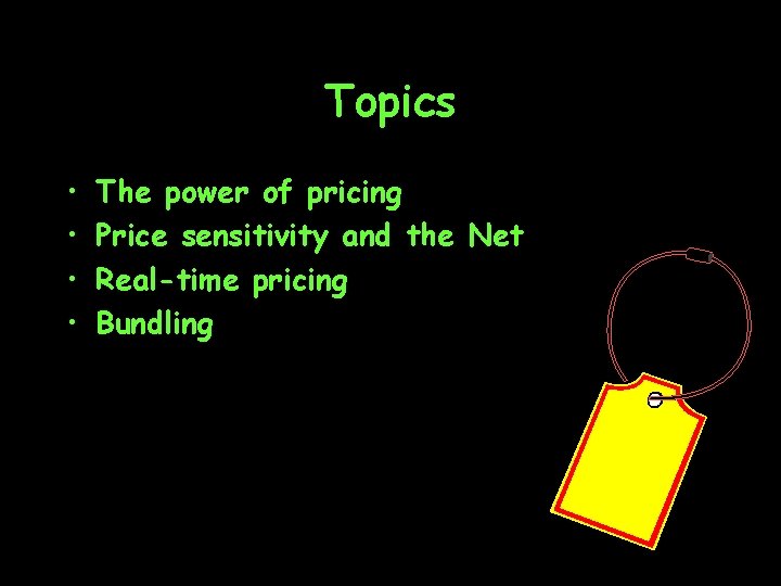 Topics • • The power of pricing Price sensitivity and the Net Real-time pricing