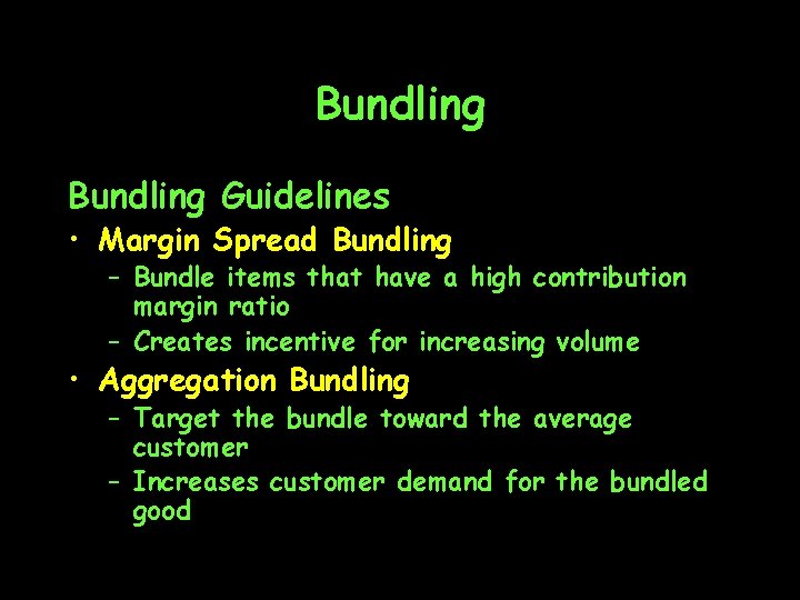 Bundling Guidelines • Margin Spread Bundling – Bundle items that have a high contribution