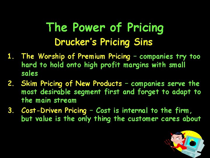 The Power of Pricing Drucker’s Pricing Sins 1. The Worship of Premium Pricing –