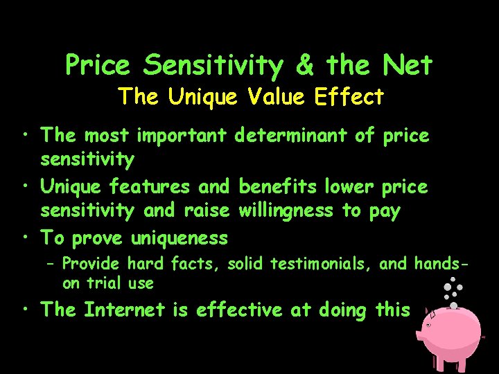 Price Sensitivity & the Net The Unique Value Effect • The most important determinant