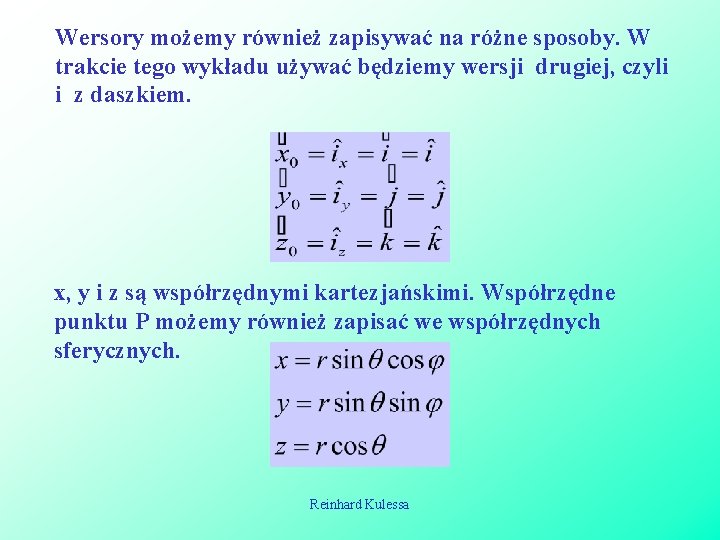 Wersory możemy również zapisywać na różne sposoby. W trakcie tego wykładu używać będziemy wersji Wersory możemy również zapisywać na różne sposoby. W trakcie tego wykładu używać będziemy wersji