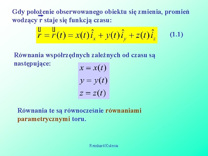 Gdy położenie obserwowanego obiektu się zmienia, promień wodzący r staje się funkcją czasu: (1. Gdy położenie obserwowanego obiektu się zmienia, promień wodzący r staje się funkcją czasu: (1.