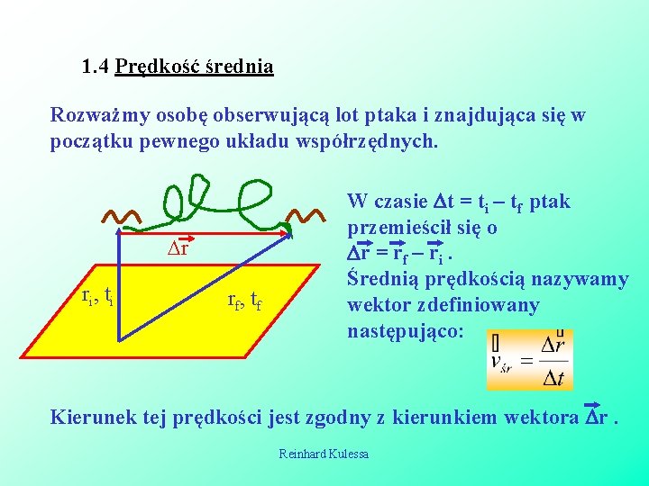 1. 4 Prędkość średnia Rozważmy osobę obserwującą lot ptaka i znajdująca się w początku 1. 4 Prędkość średnia Rozważmy osobę obserwującą lot ptaka i znajdująca się w początku