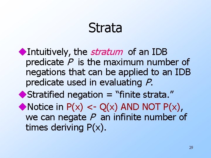 Strata u. Intuitively, the stratum of an IDB predicate P is the maximum number