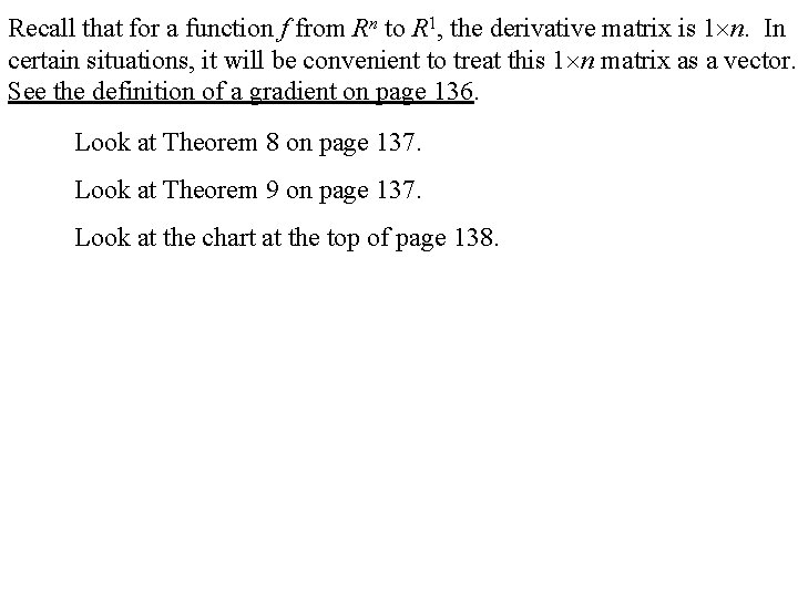 Recall that for a function f from Rn to R 1, the derivative matrix