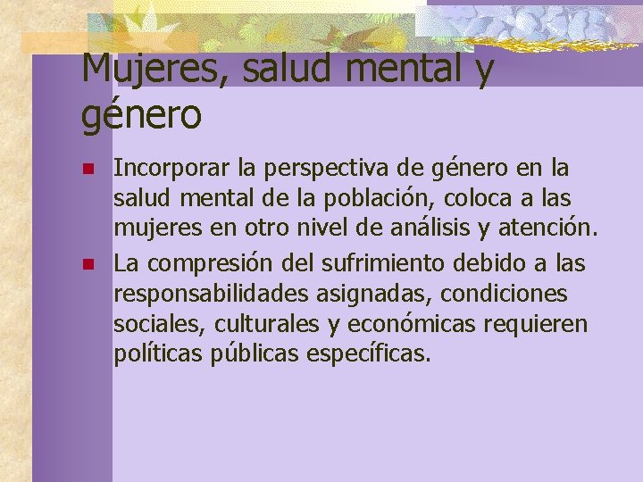 Mujeres, salud mental y género n n Incorporar la perspectiva de género en la