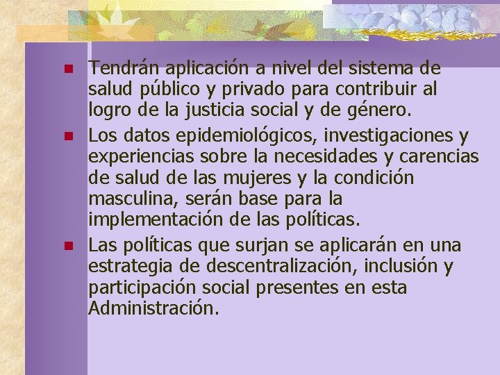 n n n Tendrán aplicación a nivel del sistema de salud público y privado