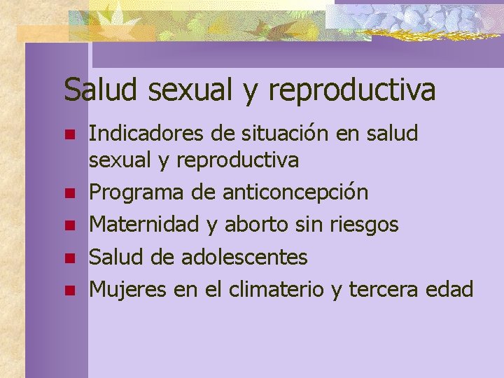 Salud sexual y reproductiva n n n Indicadores de situación en salud sexual y