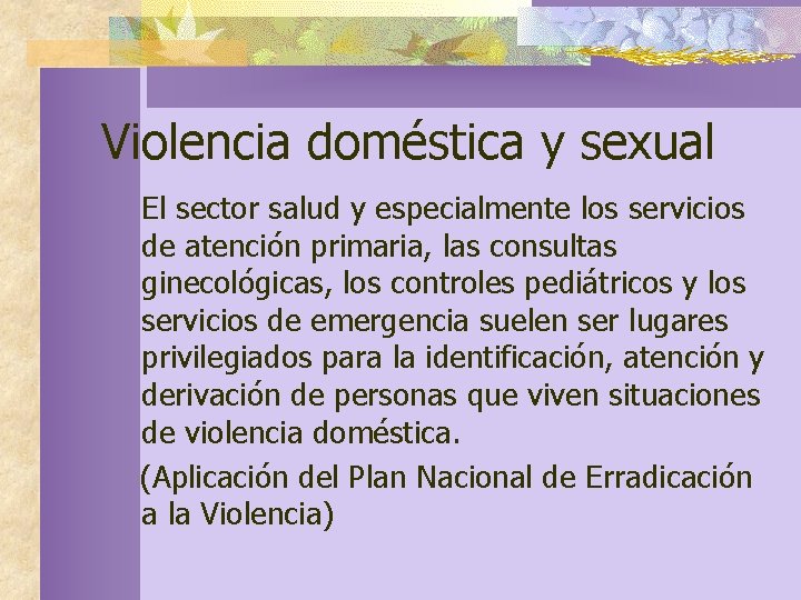 Violencia doméstica y sexual El sector salud y especialmente los servicios de atención primaria,