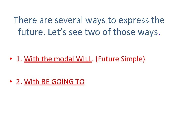 There are several ways to express the future. Let’s see two of those ways.