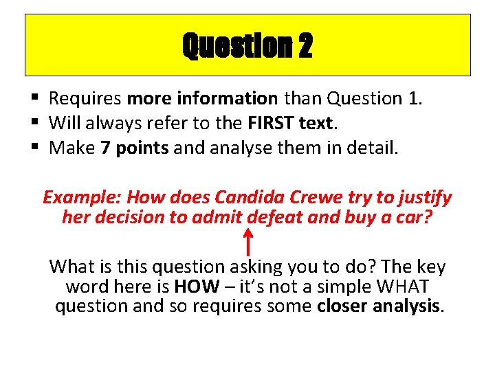 Question 2 § Requires more information than Question 1. § Will always refer to