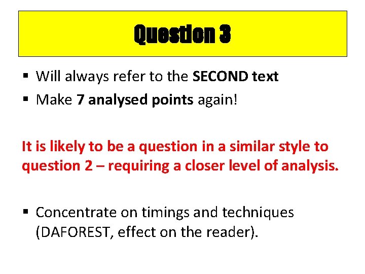 Question 3 § Will always refer to the SECOND text § Make 7 analysed