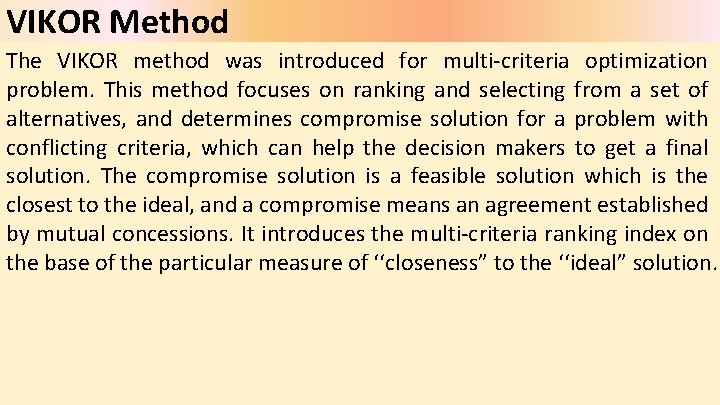 VIKOR Method The VIKOR method was introduced for multi-criteria optimization problem. This method focuses VIKOR Method The VIKOR method was introduced for multi-criteria optimization problem. This method focuses