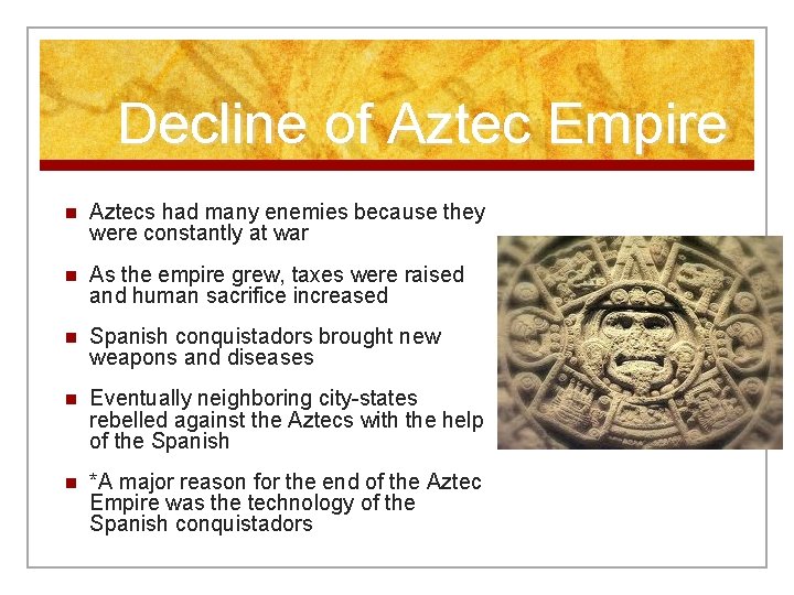 Decline of Aztec Empire n Aztecs had many enemies because they were constantly at