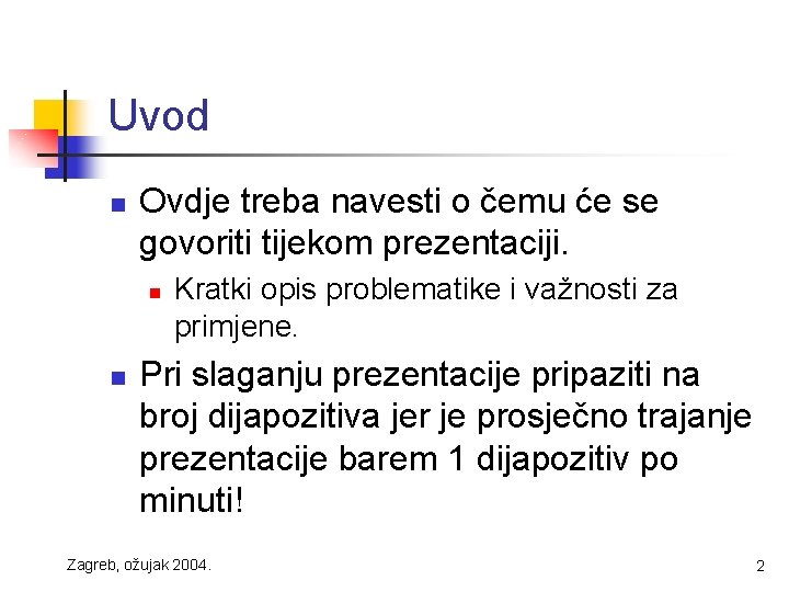 Uvod n Ovdje treba navesti o čemu će se govoriti tijekom prezentaciji. n n