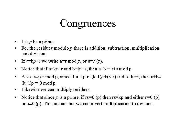 Congruences • Let p be a prime. • For the residues modulo p there