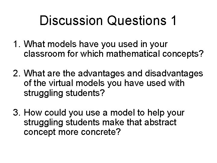 Discussion Questions 1 1. What models have you used in your classroom for which Discussion Questions 1 1. What models have you used in your classroom for which