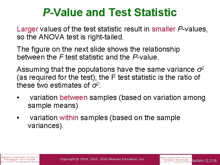 P-Value and Test Statistic Larger values of the test statistic result in smaller P-values,