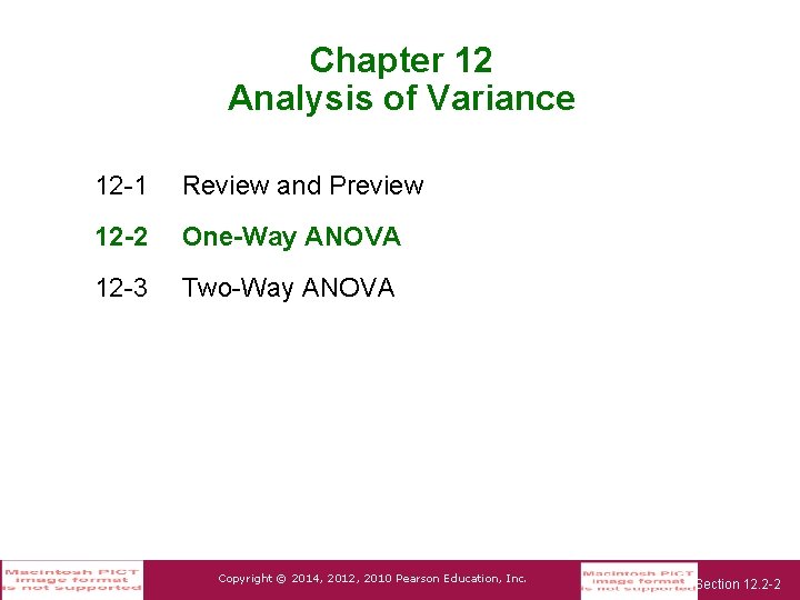 Chapter 12 Analysis of Variance 12 -1 Review and Preview 12 -2 One-Way ANOVA