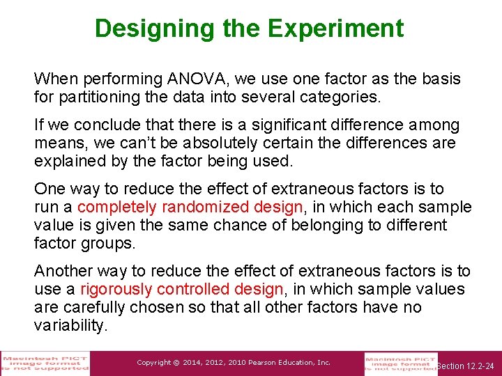 Designing the Experiment When performing ANOVA, we use one factor as the basis for