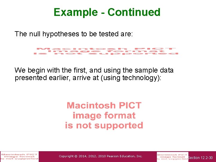 Example - Continued The null hypotheses to be tested are: We begin with the