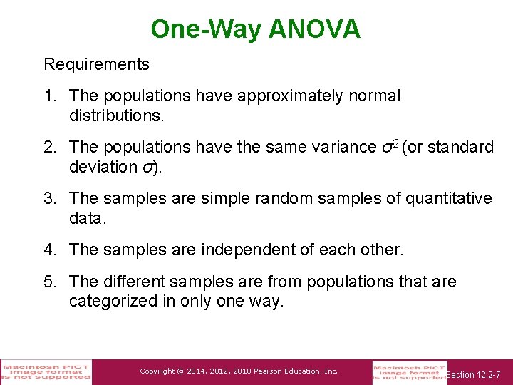 One-Way ANOVA Requirements 1. The populations have approximately normal distributions. 2. The populations have