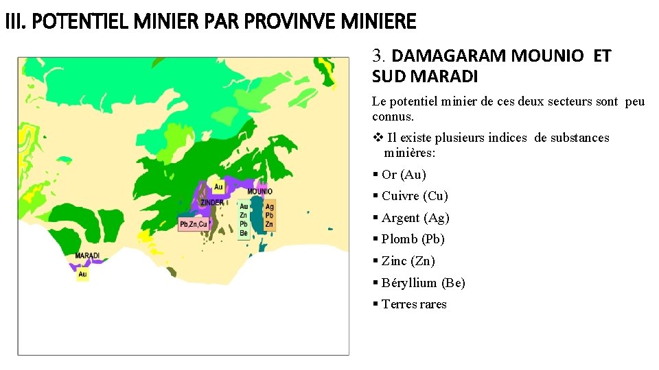 III. POTENTIEL MINIER PAR PROVINVE MINIERE 3. DAMAGARAM MOUNIO ET SUD MARADI Le potentiel