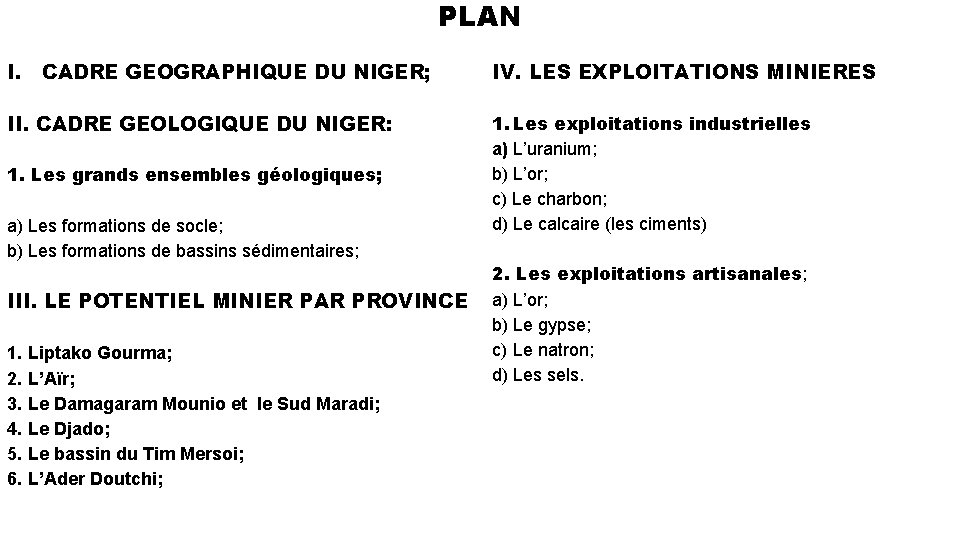PLAN I. CADRE GEOGRAPHIQUE DU NIGER; IV. LES EXPLOITATIONS MINIERES II. CADRE GEOLOGIQUE DU
