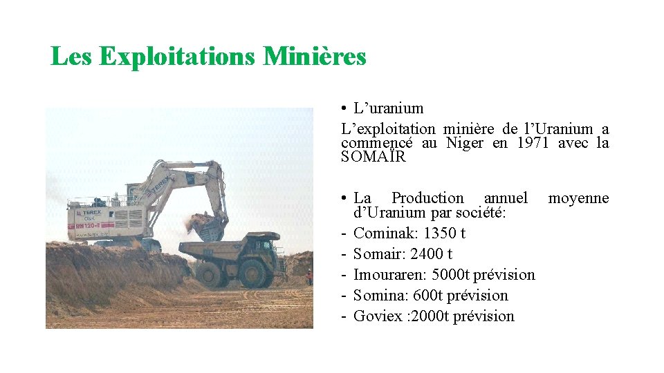 Les Exploitations Minières • L’uranium L’exploitation minière de l’Uranium a commencé au Niger en