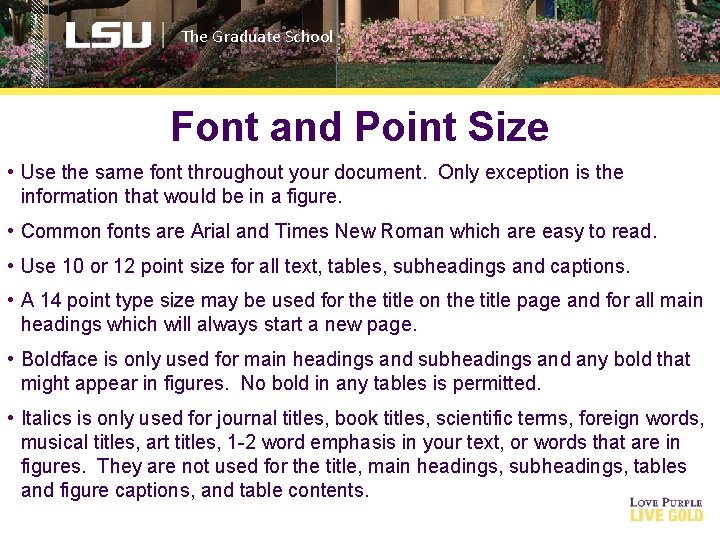 The Graduate School Font and Point Size • Use the same font throughout your