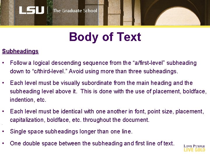 The Graduate School Body of Text Subheadings • Follow a logical descending sequence from