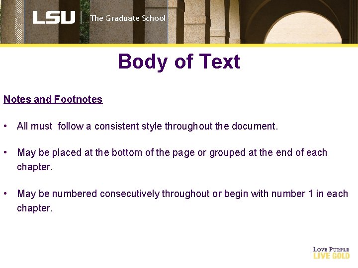 The Graduate School Body of Text Notes and Footnotes • All must follow a