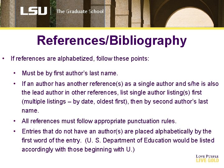 The Graduate School References/Bibliography • If references are alphabetized, follow these points: • Must