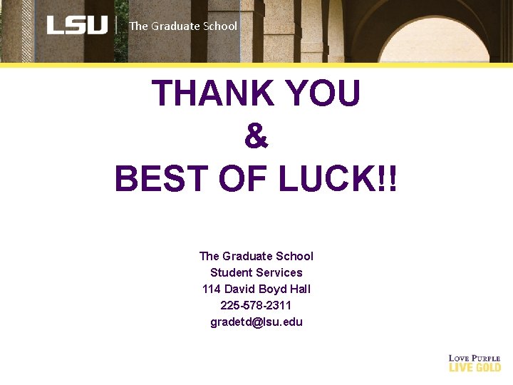 The Graduate School THANK YOU & BEST OF LUCK!! The Graduate School Student Services