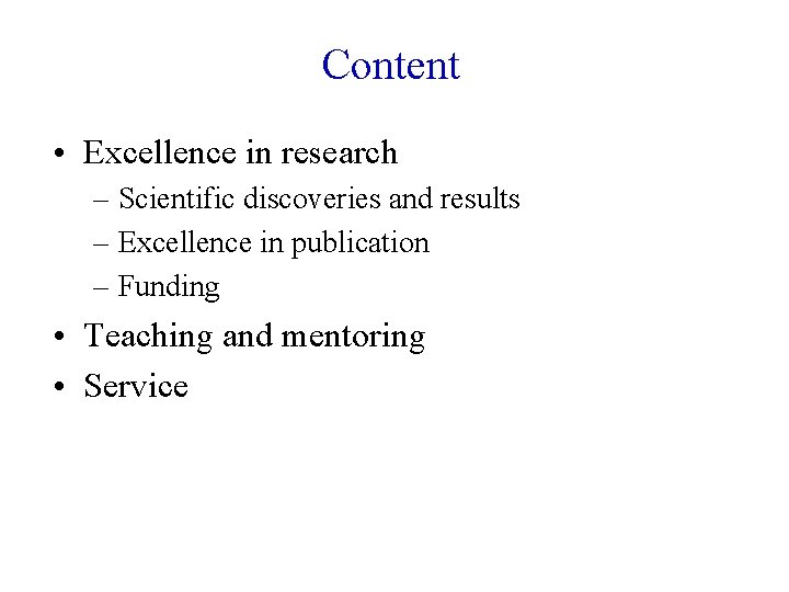 Content • Excellence in research – Scientific discoveries and results – Excellence in publication