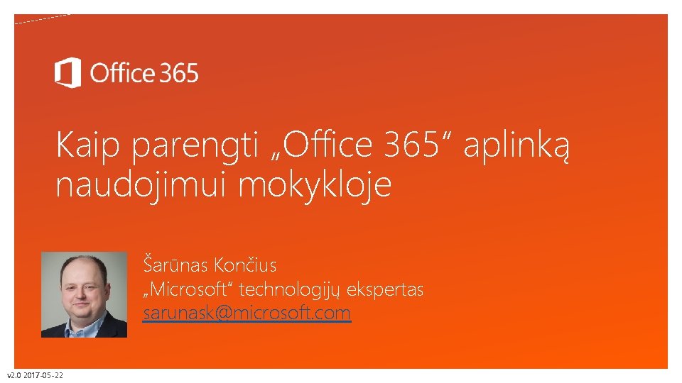 Click to edit Master text styles Kaip parengti „Office 365“ aplinką naudojimui mokykloje Šarūnas