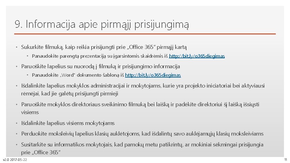 9. Informacija apie pirmąjį prisijungimą Click to edit Master • Sukurkite filmuką, text kaipstyles