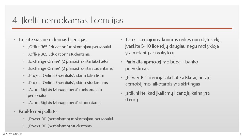 4. Įkelti nemokamas licencijas Click to edit Master text styles • Įkelkite šias nemokamas