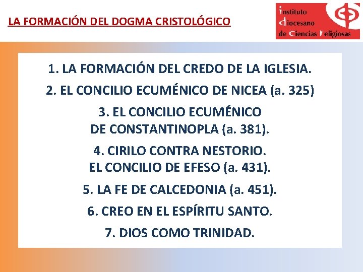 LA FORMACIÓN DEL DOGMA CRISTOLÓGICO 1. LA FORMACIÓN DEL CREDO DE LA IGLESIA. 2.