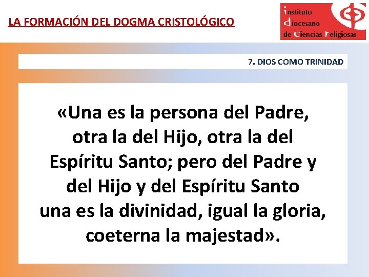 LA FORMACIÓN DEL DOGMA CRISTOLÓGICO 7. DIOS COMO TRINIDAD «Una es la persona del